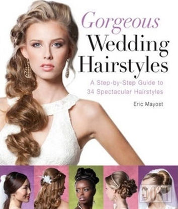 Gorgeous Wedding Hairstyles: A Step by Step Guide to 34 Spectacular Hairstyles